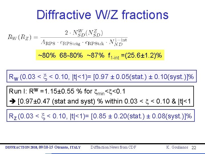 Diffractive W/Z fractions ~80% 68 -80% ~87% f 1 -int =(25. 6± 1. 2)%