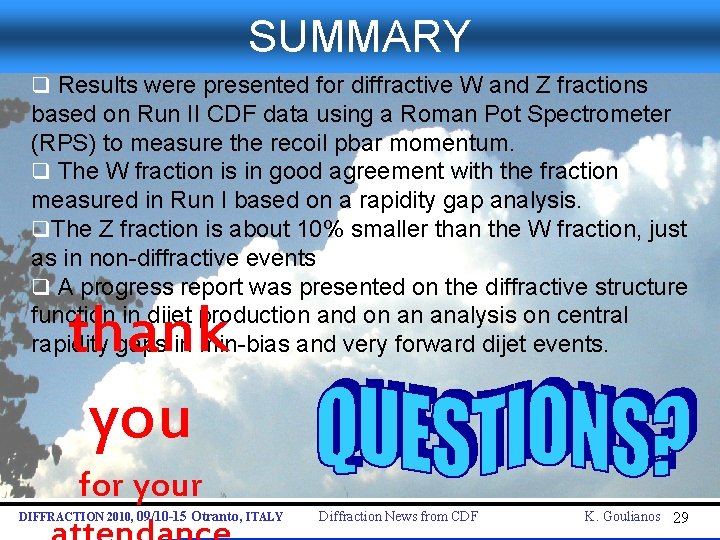 SUMMARY q Results were presented for diffractive W and Z fractions based on Run