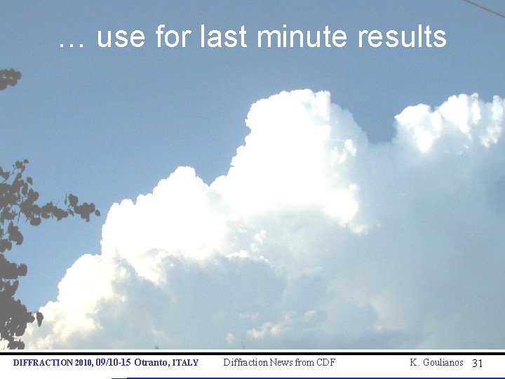 … use for last minute results DIFFRACTION 2010, 09/10 -15 Otranto, ITALY Diffraction News