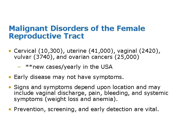 Malignant Disorders of the Female Reproductive Tract • Cervical (10, 300), uterine (41, 000),