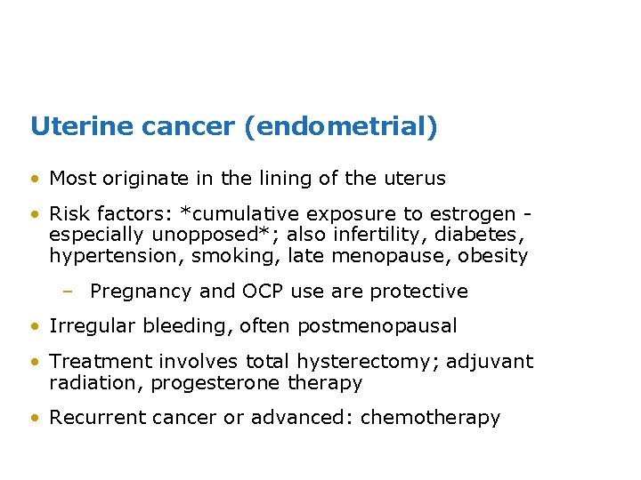 Uterine cancer (endometrial) • Most originate in the lining of the uterus • Risk