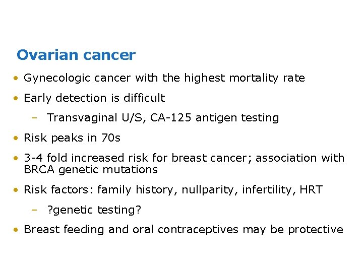 Ovarian cancer • Gynecologic cancer with the highest mortality rate • Early detection is