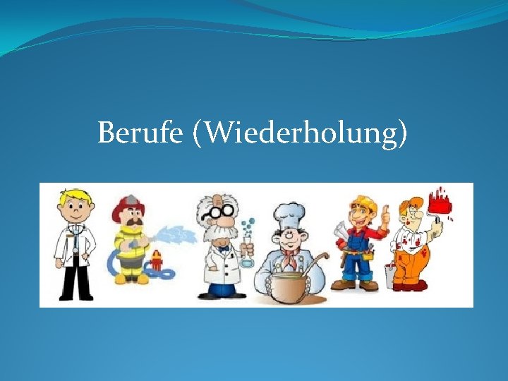 Berufe (Wiederholung) 