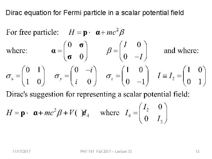 Dirac equation for Fermi particle in a scalar potential field 11/17/2017 PHY 741 Fall