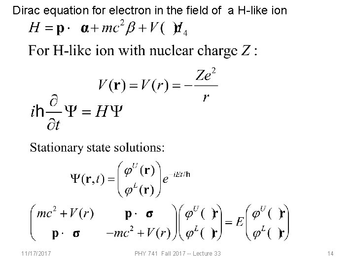 Dirac equation for electron in the field of a H-like ion 11/17/2017 PHY 741