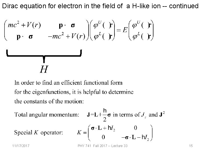 Dirac equation for electron in the field of a H-like ion -- continued 11/17/2017