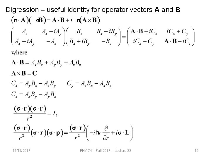 Digression – useful identity for operator vectors A and B 11/17/2017 PHY 741 Fall