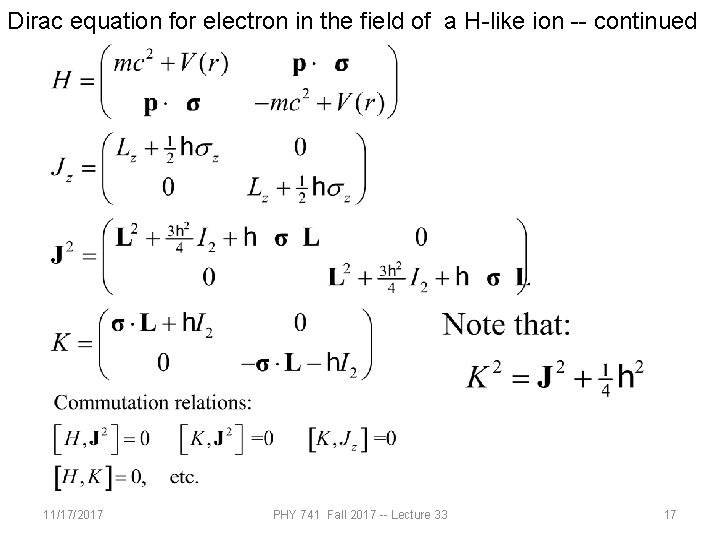 Dirac equation for electron in the field of a H-like ion -- continued 11/17/2017