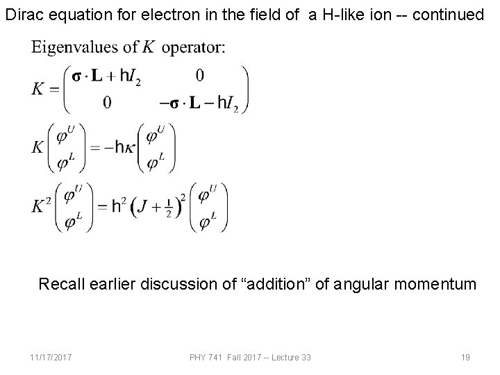 Dirac equation for electron in the field of a H-like ion -- continued Recall