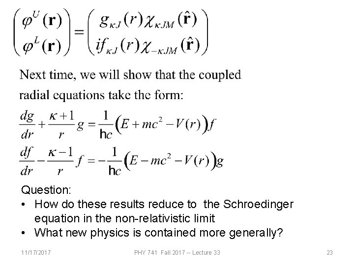 Question: • How do these results reduce to the Schroedinger equation in the non-relativistic