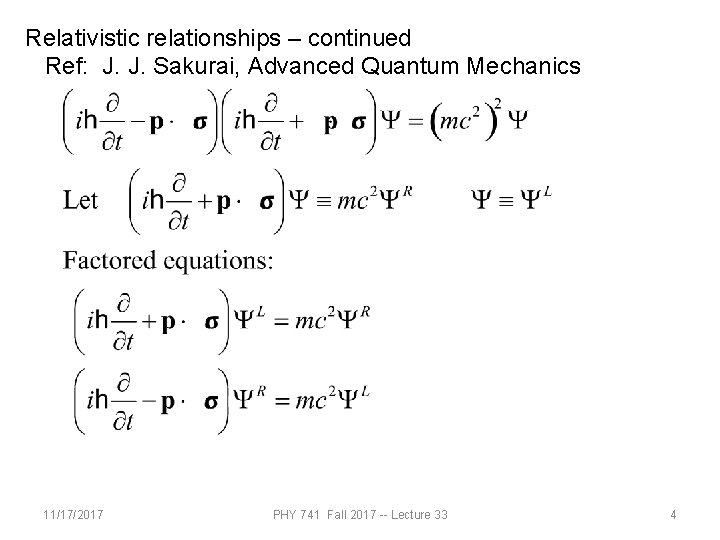 Relativistic relationships – continued Ref: J. J. Sakurai, Advanced Quantum Mechanics 11/17/2017 PHY 741