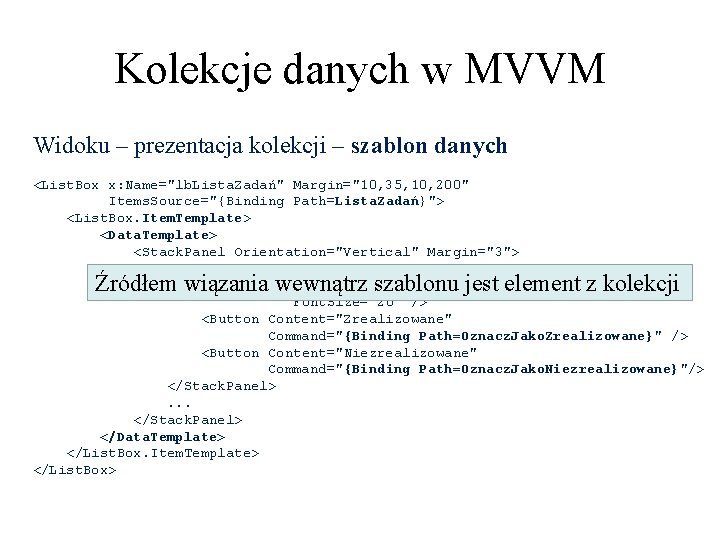 Kolekcje danych w MVVM Widoku – prezentacja kolekcji – szablon danych <List. Box x: