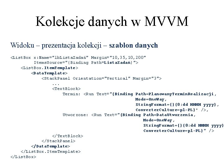 Kolekcje danych w MVVM Widoku – prezentacja kolekcji – szablon danych <List. Box x: