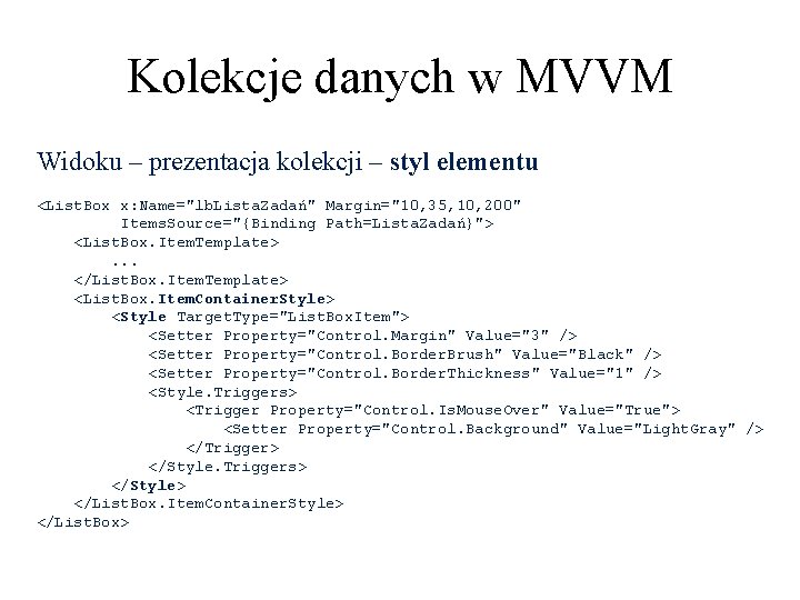 Kolekcje danych w MVVM Widoku – prezentacja kolekcji – styl elementu <List. Box x: