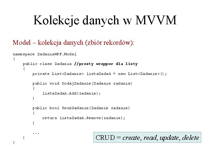 Kolekcje danych w MVVM Model – kolekcja danych (zbiór rekordów): namespace Zadania. WPF. Model