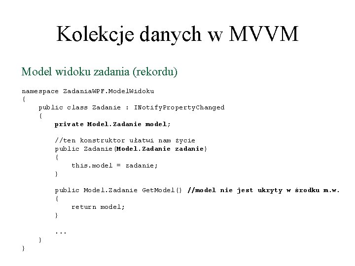 Kolekcje danych w MVVM Model widoku zadania (rekordu) namespace Zadania. WPF. Model. Widoku {