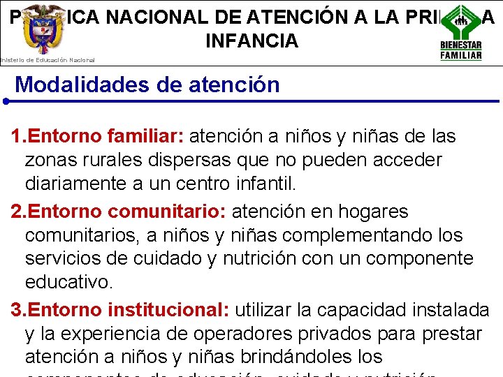 POLÍTICA NACIONAL DE ATENCIÓN A LA PRIMERA INFANCIA Ministerio de Educación Nacional Modalidades de