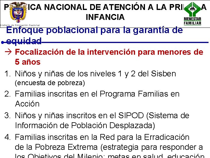 POLÍTICA NACIONAL DE ATENCIÓN A LA PRIMERA INFANCIA Ministerio de Educación Nacional Enfoque poblacional