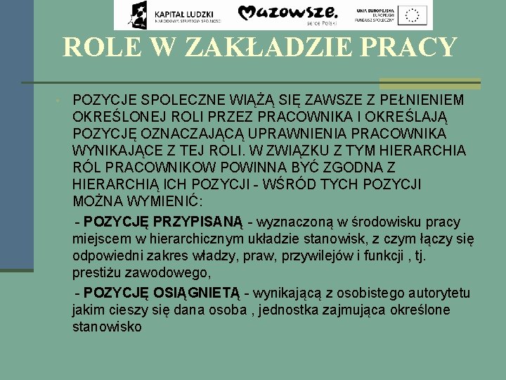 ROLE W ZAKŁADZIE PRACY • POZYCJE SPOLECZNE WIĄŻĄ SIĘ ZAWSZE Z PEŁNIENIEM OKREŚLONEJ ROLI