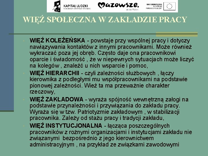 WIĘŹ SPOŁECZNA W ZAKŁADZIE PRACY • WIĘŹ KOLEŻEŃSKA - powstaje przy wspólnej pracy i