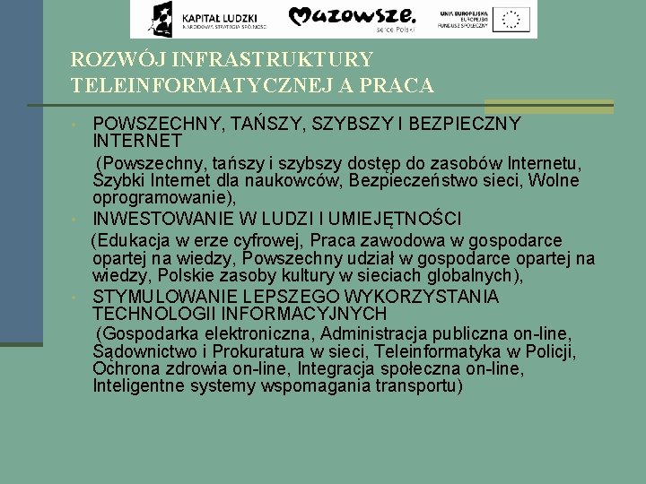 ROZWÓJ INFRASTRUKTURY TELEINFORMATYCZNEJ A PRACA • POWSZECHNY, TAŃSZY, SZYBSZY I BEZPIECZNY INTERNET (Powszechny, tańszy