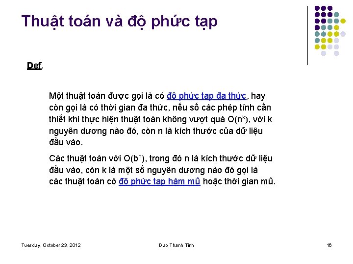 Thuật toán và độ phức tạp Def. Một thuật toán được gọi là có