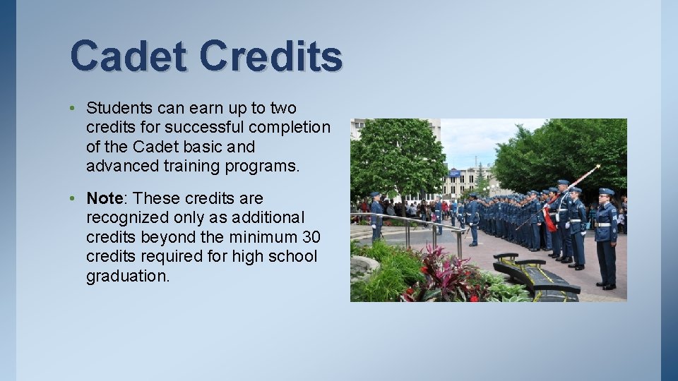 Cadet Credits • Students can earn up to two credits for successful completion of