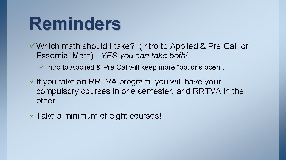 Reminders ü Which math should I take? (Intro to Applied & Pre-Cal, or Essential