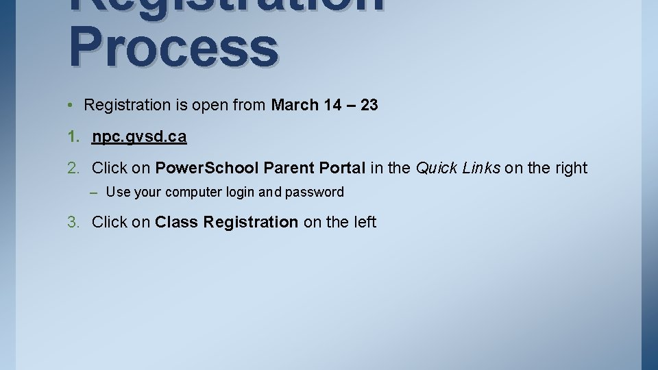Registration Process • Registration is open from March 14 – 23 1. npc. gvsd.