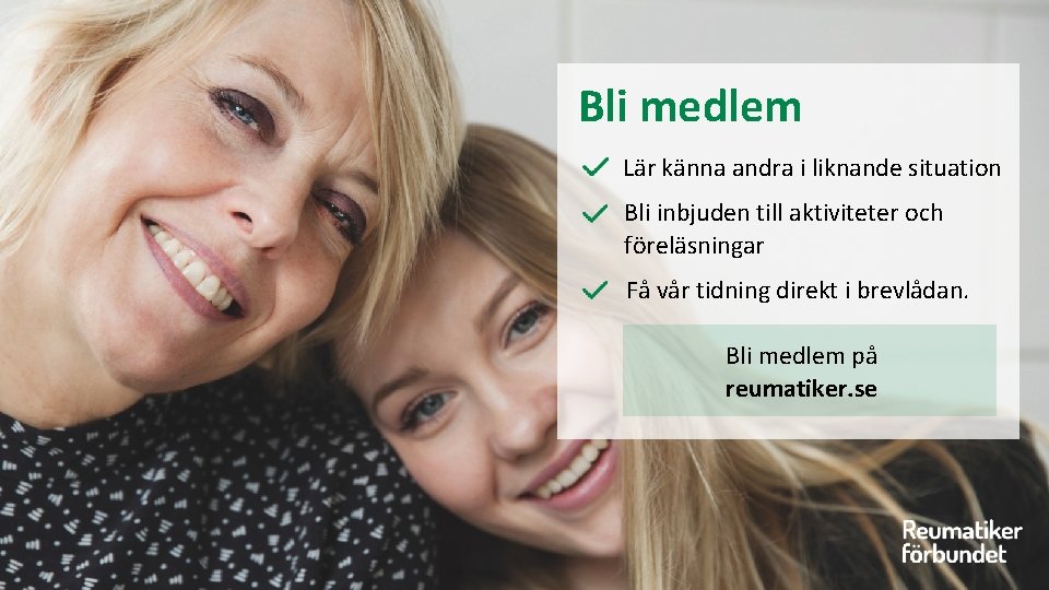 Bli medlem Lär känna andra i liknande situation Bli inbjuden till aktiviteter och föreläsningar