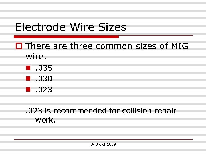 Electrode Wire Sizes o There are three common sizes of MIG wire. n. 035