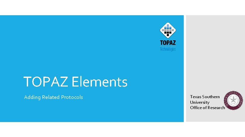 TOPAZ Elements Adding Related Protocols Texas Southern University Office of Research 