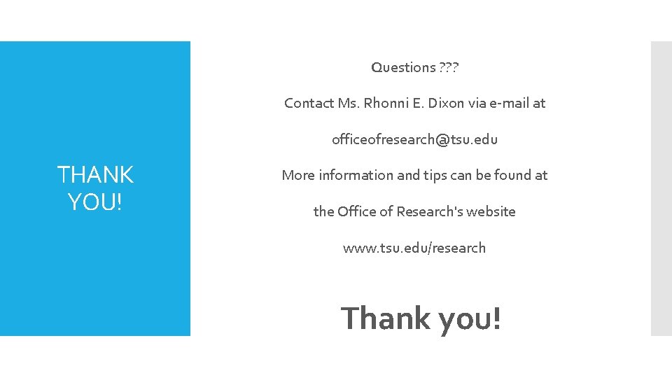 Questions ? ? ? Contact Ms. Rhonni E. Dixon via e-mail at officeofresearch@tsu. edu