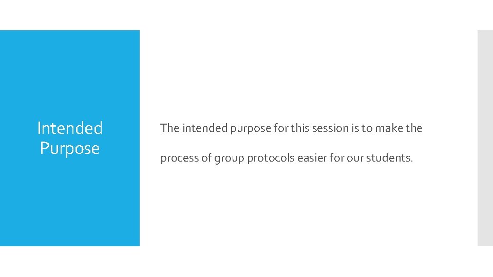 Intended Purpose The intended purpose for this session is to make the process of