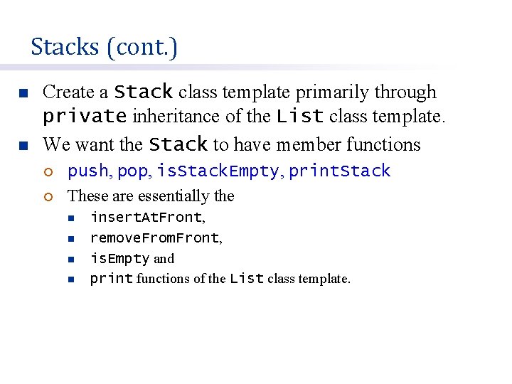 Stacks (cont. ) n n Create a Stack class template primarily through private inheritance