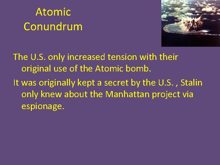 Atomic Conundrum The U. S. only increased tension with their original use of the