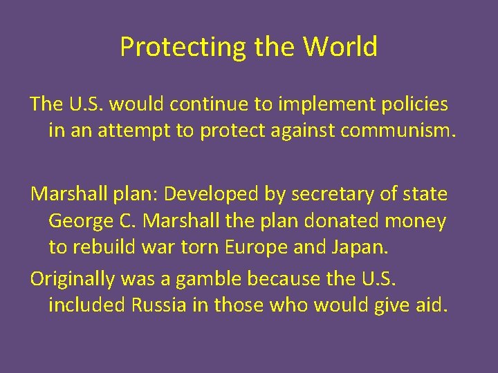 Protecting the World The U. S. would continue to implement policies in an attempt