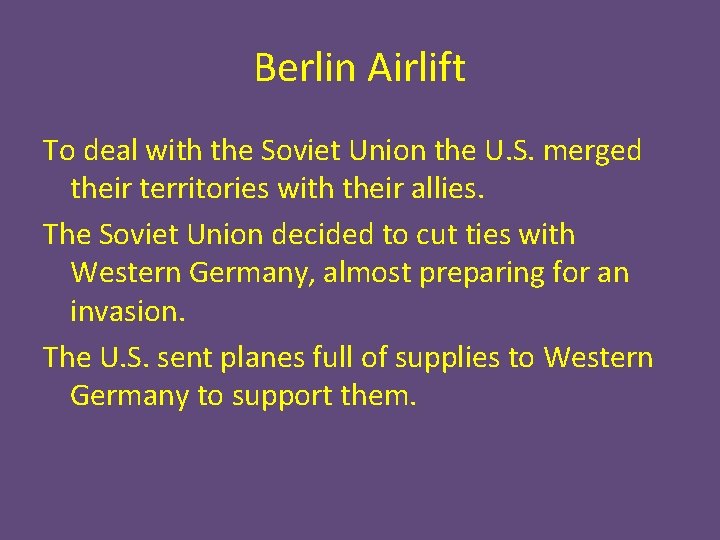 Berlin Airlift To deal with the Soviet Union the U. S. merged their territories