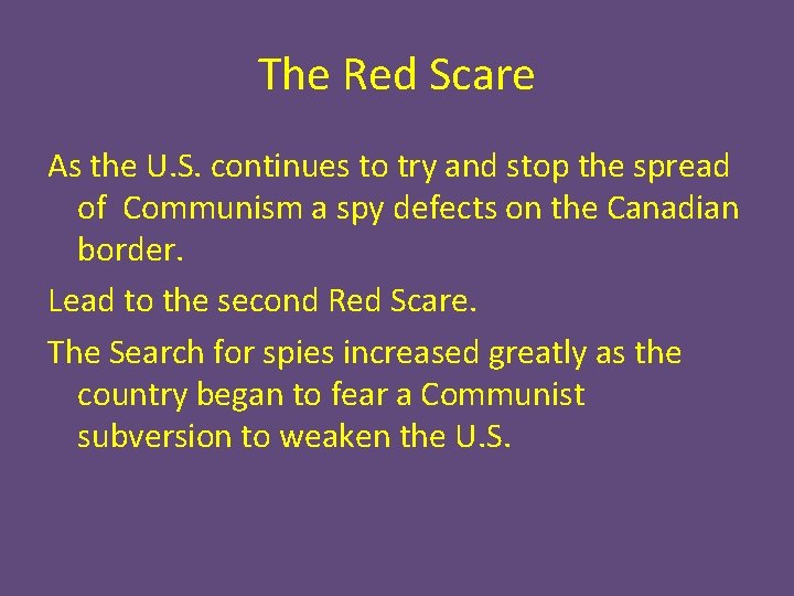 The Red Scare As the U. S. continues to try and stop the spread