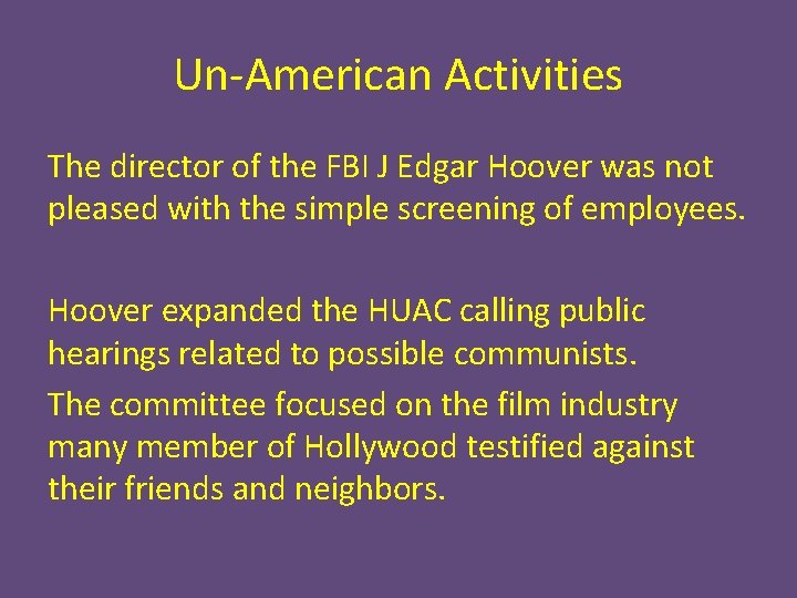Un-American Activities The director of the FBI J Edgar Hoover was not pleased with