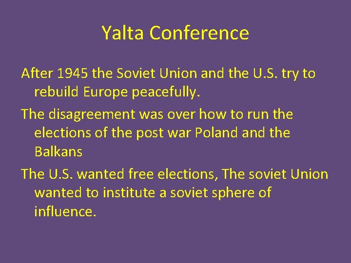 Yalta Conference After 1945 the Soviet Union and the U. S. try to rebuild