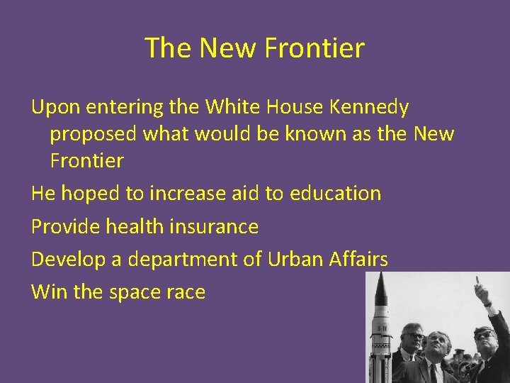 The New Frontier Upon entering the White House Kennedy proposed what would be known