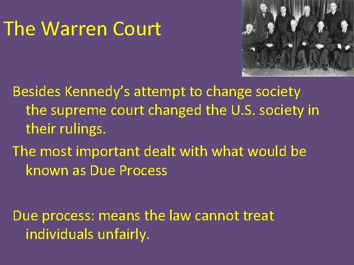 The Warren Court Besides Kennedy’s attempt to change society the supreme court changed the