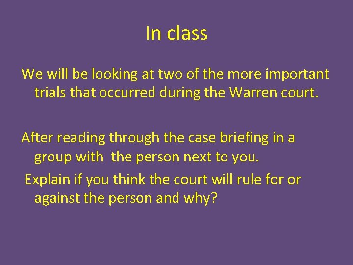 In class We will be looking at two of the more important trials that