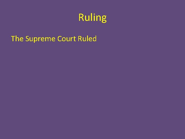 Ruling The Supreme Court Ruled 