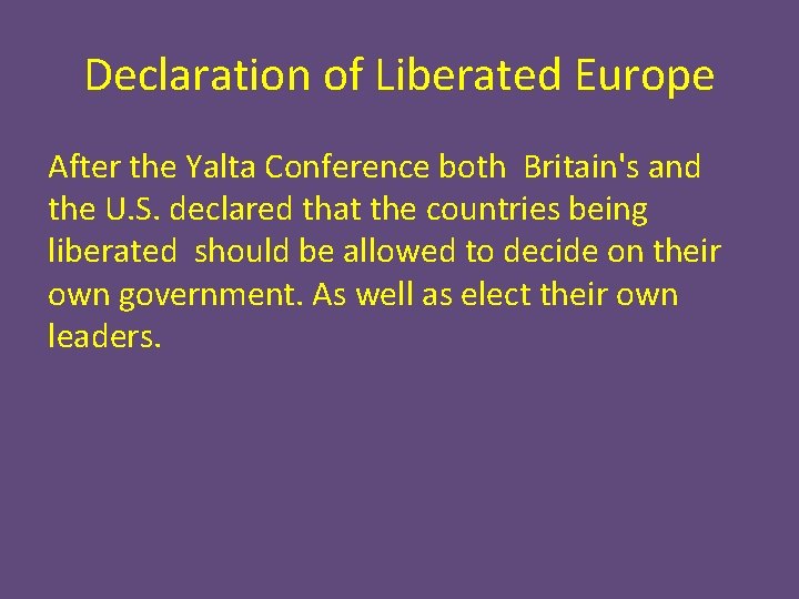 Declaration of Liberated Europe After the Yalta Conference both Britain's and the U. S.