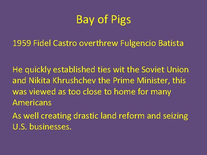 Bay of Pigs 1959 Fidel Castro overthrew Fulgencio Batista He quickly established ties wit