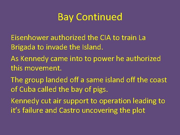 Bay Continued Eisenhower authorized the CIA to train La Brigada to invade the Island.