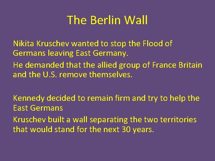 The Berlin Wall Nikita Kruschev wanted to stop the Flood of Germans leaving East