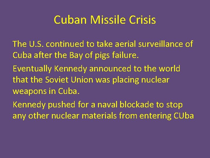 Cuban Missile Crisis The U. S. continued to take aerial surveillance of Cuba after